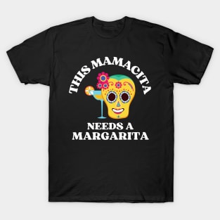 This mamacita needs a margarita T-Shirt